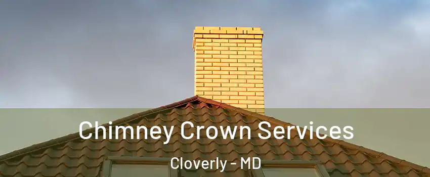  Chimney Crown Services Cloverly - MD