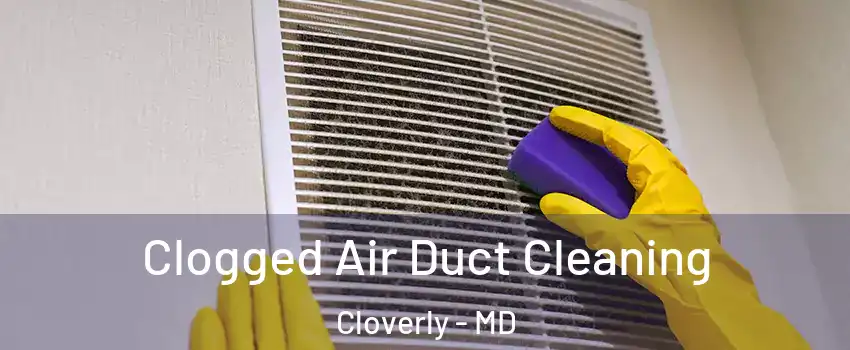  Clogged Air Duct Cleaning Cloverly - MD