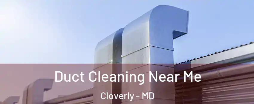  Duct Cleaning Near Me Cloverly - MD