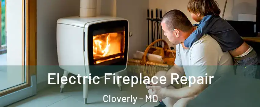 Electric Fireplace Repair Cloverly - MD