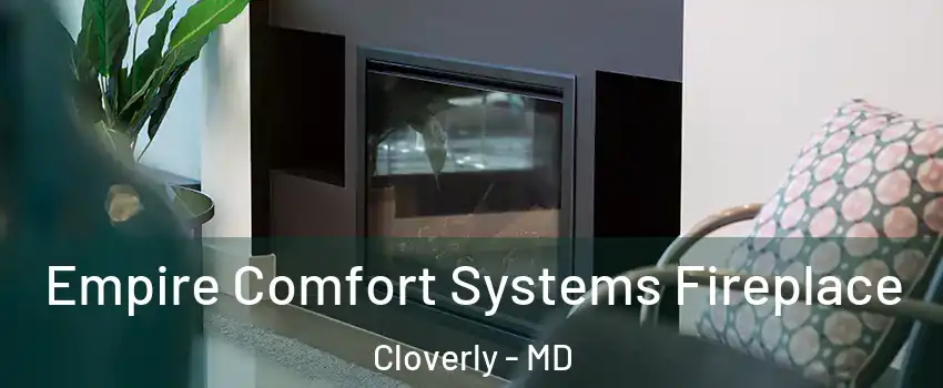 Empire Comfort Systems Fireplace Cloverly - MD