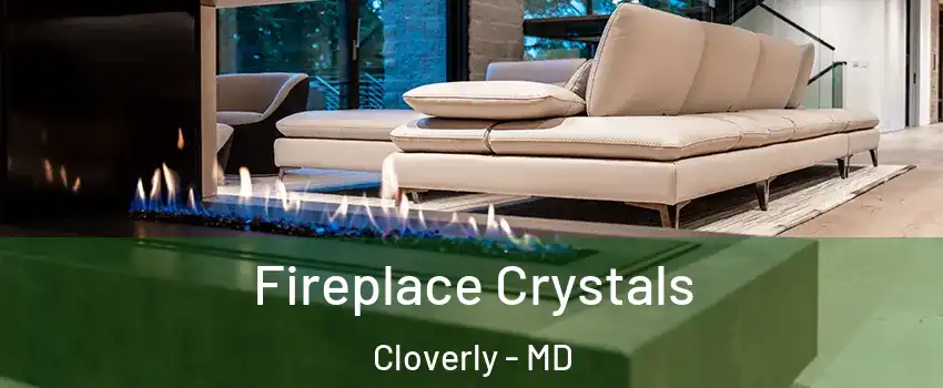  Fireplace Crystals Cloverly - MD