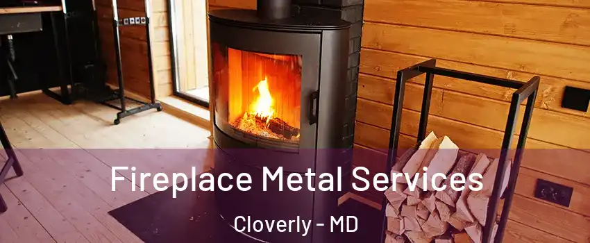  Fireplace Metal Services Cloverly - MD