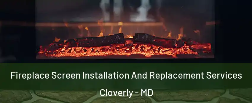  Fireplace Screen Installation And Replacement Services Cloverly - MD