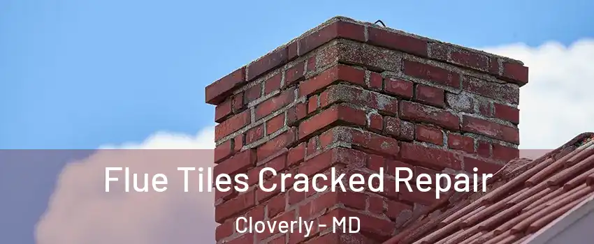  Flue Tiles Cracked Repair Cloverly - MD