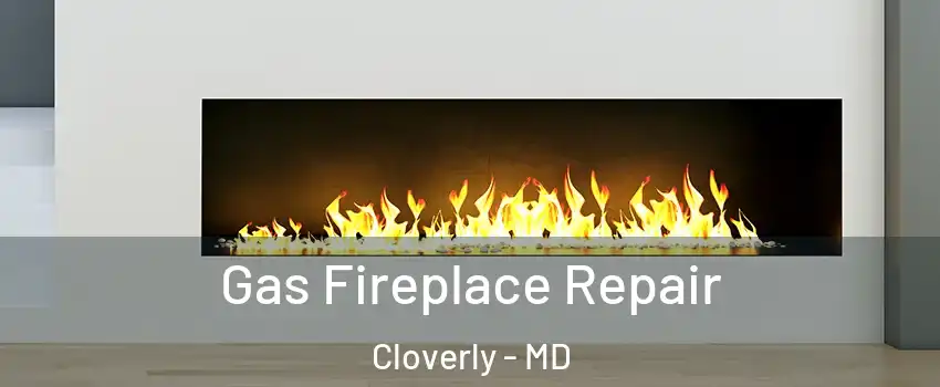 Gas Fireplace Repair Cloverly - MD