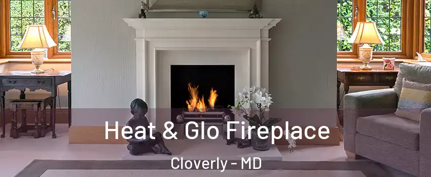  Heat & Glo Fireplace Cloverly - MD