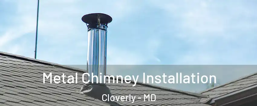  Metal Chimney Installation Cloverly - MD