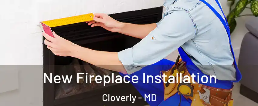  New Fireplace Installation Cloverly - MD