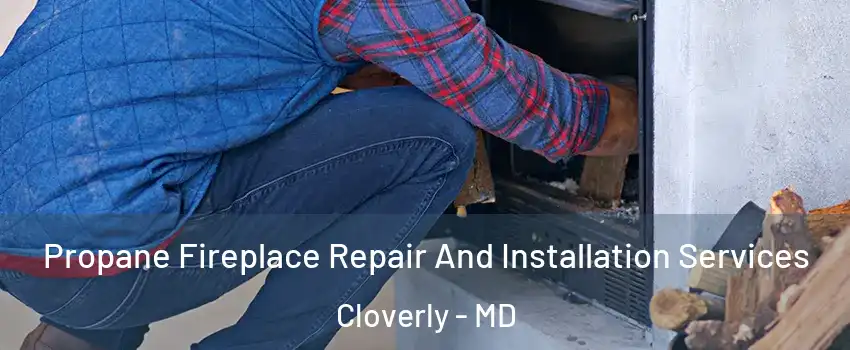  Propane Fireplace Repair And Installation Services Cloverly - MD