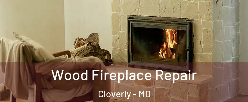  Wood Fireplace Repair Cloverly - MD